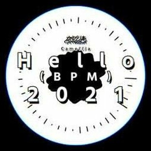 Camellia - Hello (BPM) 2021