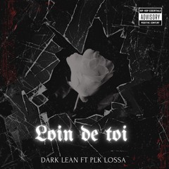 Dark lean ft Plk lossa -loin de toi