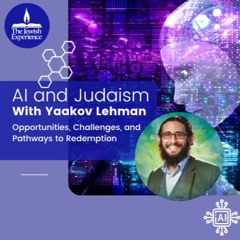 AI And Judaism with Yaakov Lehman