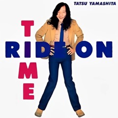 RIDE ON TIME (Album Version) - Tatsuro Yamashita