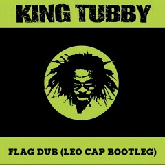 King Tubby - Flag Dub (Leo Cap Bootleg) 13K FREE DL