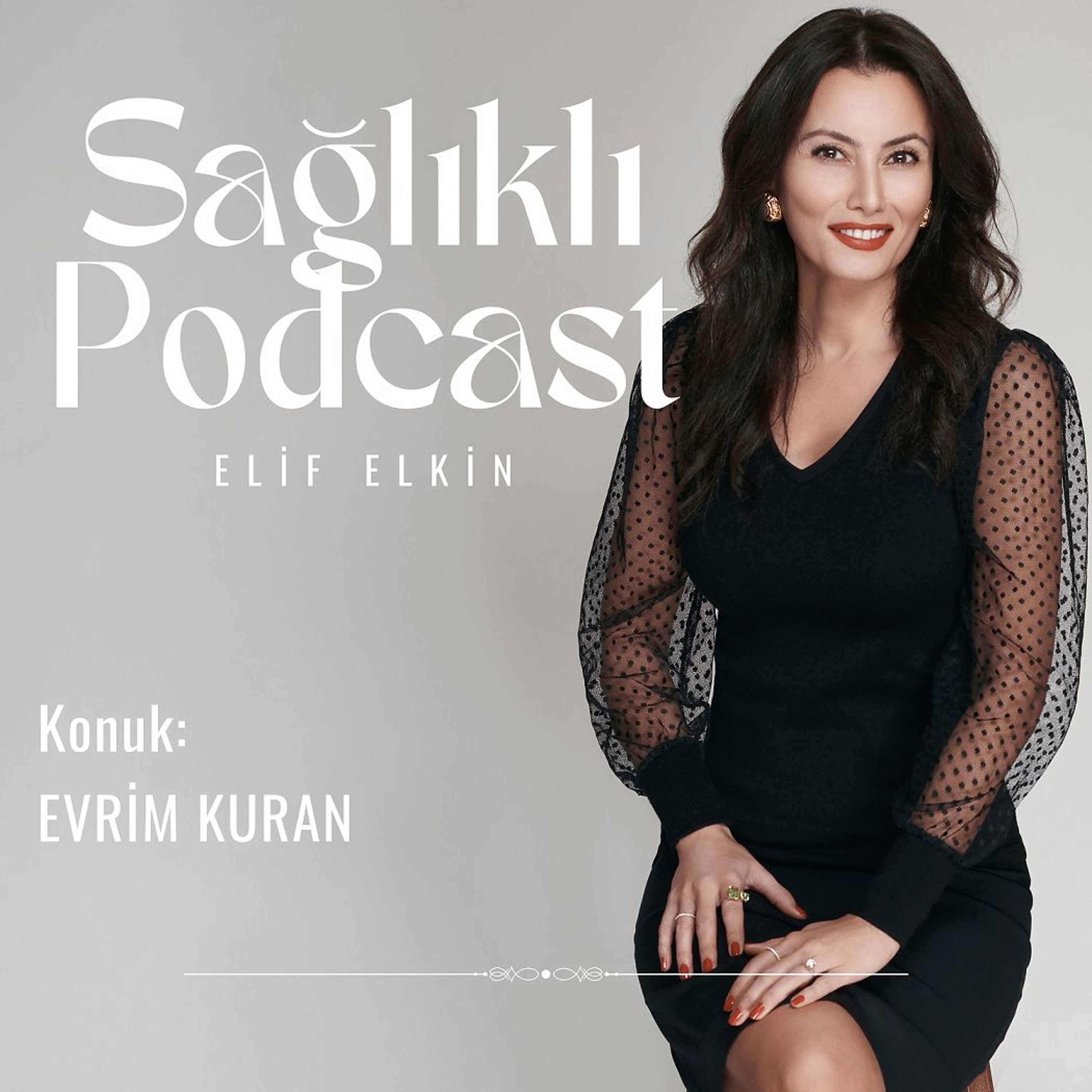 Sağlıklı Podcast: Evrim Kuran / Gerçekten Nasılız?