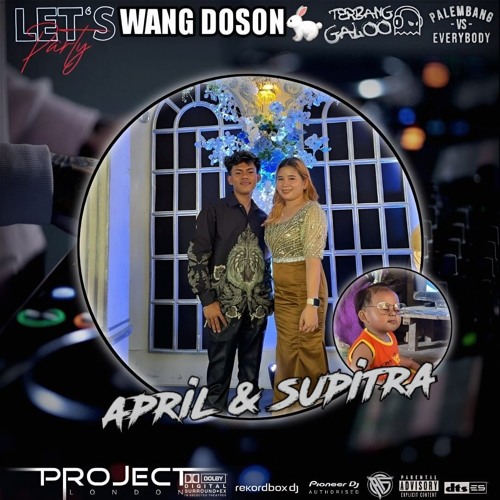 DJ WANG DOSON™ DUGEM PILIHANMU MELUKAIKU X BBY DON'T GO SPECIAL REQUEST APRIL & SUPITRA NEW 2025.mp3