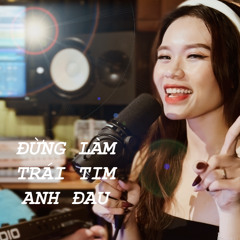 ĐỪNG LÀM TRÁI TIM ANH ĐAU (cover) | JunLIB x LAM