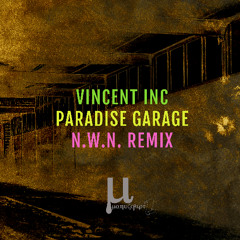 Vincent Inc - Paradise Garage (N.W.N. remix)