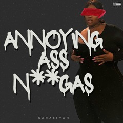 Annoying Ass Niggas