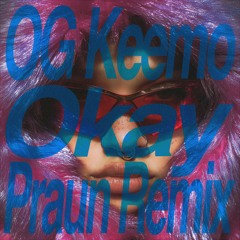OG Keemo - OKAY! (Praun Remix)