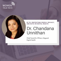 Protecting People, Privacy, and Data in Digital Health with Dr. Chandana Unnithan