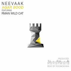 NeeVaaK-Agar Bood(Ft Rman Wild Cat)