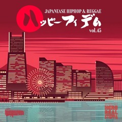 Happy Fi Dem vol.45  "Japanese Hip Hop & Reggae"  mixed by Hero realsteppa