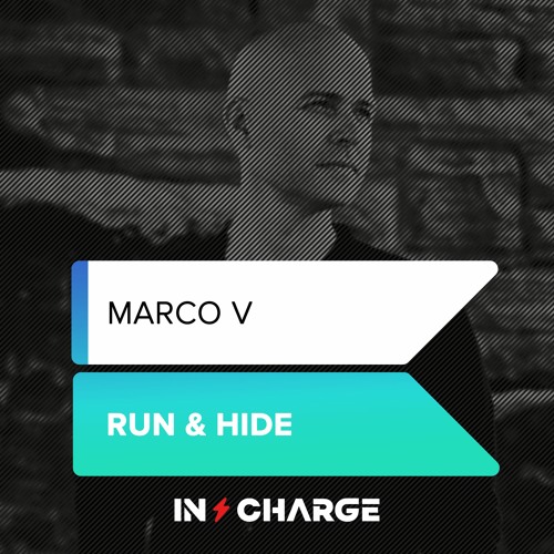 Marco V - Run & Hide [In Charge Recordings]