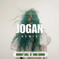 Jogan (Remix) - Romey Gill x Indi Singh