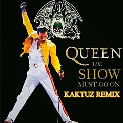 Queen - The Show Must Go On (KaktuZ RemiX)