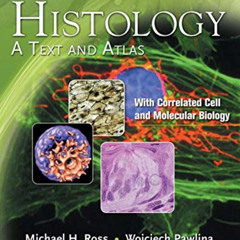[GET] PDF 📥 Histology: A Text and Atlas, with Correlated Cell and Molecular Biology,