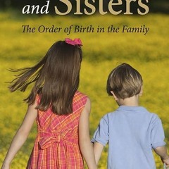 ❤read✔ Brothers and Sisters: The Order of Birth in the Family (Karl Konig Archive