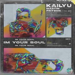 Kailyu & Martin Fritzon - I'm Your Soul