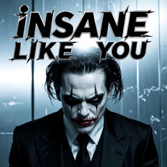 Insane Like You