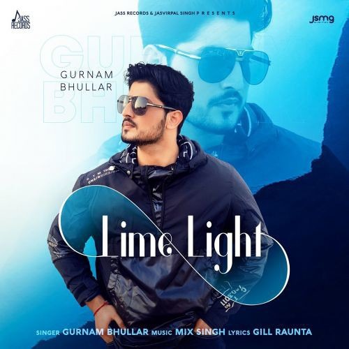 Lime Light (Official Music) Gurnam Bhullar Gill Raunta Mix Singh Latest Punjabi Songs 2020.mp3