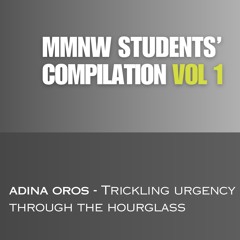 Adina Oros - Trickling urgency through the hourglass
