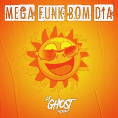 DJ Ghost Floripa - Mega Funk Bom Dia, o Sol Já Nasceu Lá na Putaria (Mc Koruja & Mc Rick)