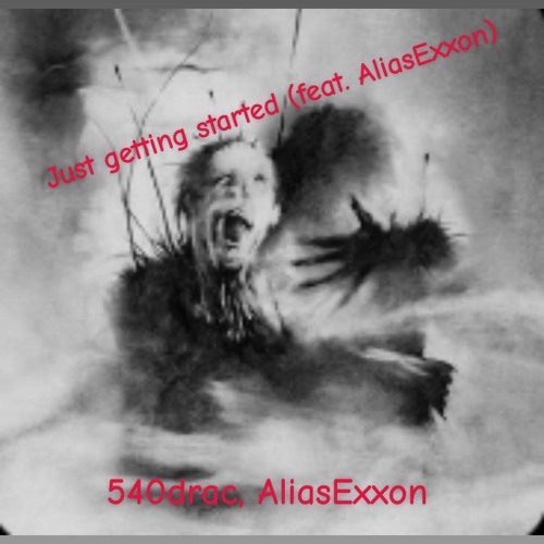 Just getting started (feat. AliasExxon)
