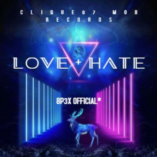 LOVE + HATE (Prod By. 8P3X Official*)