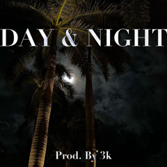 Day & Night [Prod.By 3K]