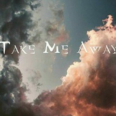 take_me_away