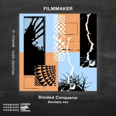 PREMIERE CDL \\ Filmmaker - Divided Conqueror [DEVIATE rec] (2021)