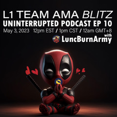 UNINTERRUPTED PODCAST EP 10 - LUNC BURN ARMY L1TF