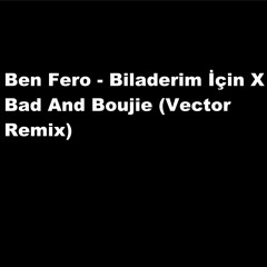 Ben Fero - Biladerim İçin  X Bad And Boujie