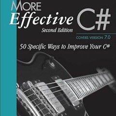 [Get] KINDLE PDF EBOOK EPUB More Effective C#: 50 Specific Ways to Improve Your C# (E