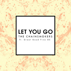 Let You Go (Radio Edit) [feat. Great Good Fine Ok]