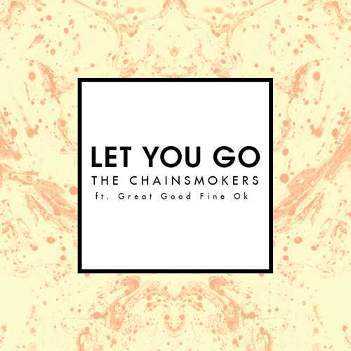 Let You Go (Radio Edit) [feat. Great Good Fine Ok]