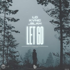 LO, KVNC, _Blah - Let Go