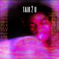 TALK 2 U