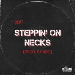 XDC - Steppin' On Necks [Prod. By XDC]