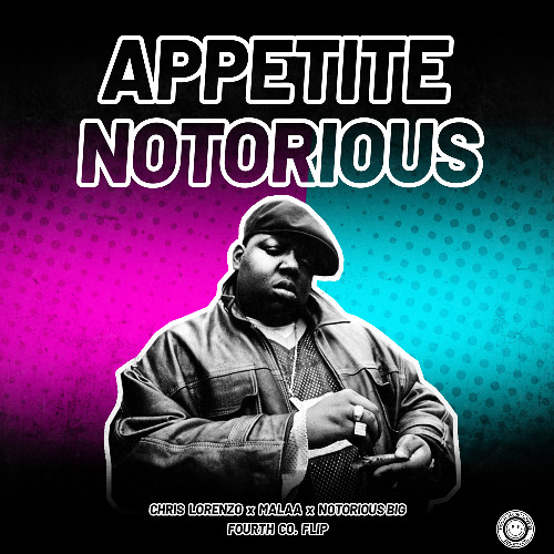 Appetite Notorious (Fourth Co. Flip) - Chris Lorenzo x Malaa x Notorious BIG 💜 [Free Download]