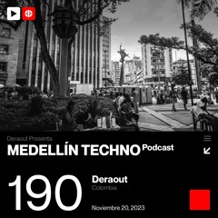 MTP 190 - Medellin Techno Podcast Episodio 190 - Deraout
