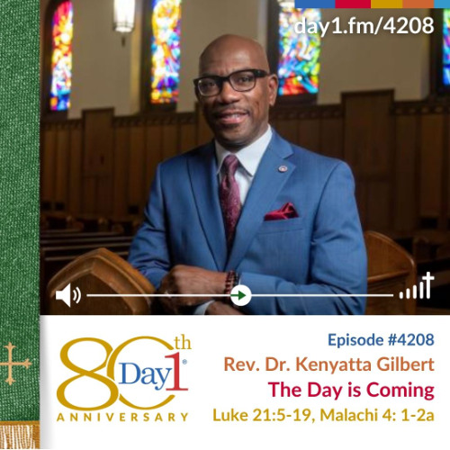 The Day is Coming - Episode 4208 | Rev. Dr. Kenyatta Gilbert | Luke 21:5–19; Malachi 4:1-2a | November 16, 2025