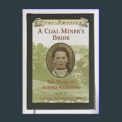 [ebook] read pdf 📕 A Coal Miner's Bride: the Diary of Anetka Kaminska (Dear America) Read Book