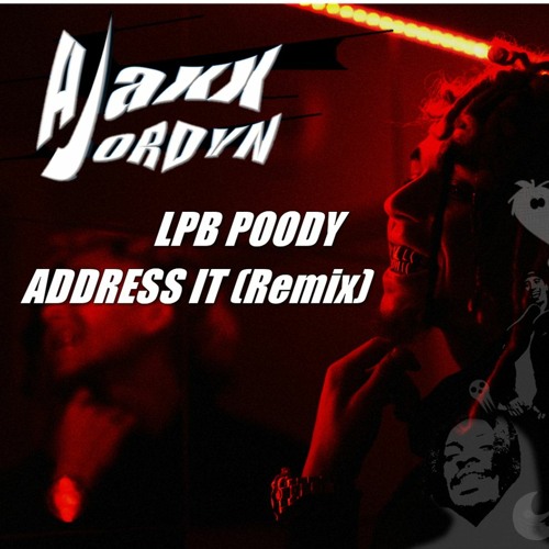 LPB Poody - Address It (Ajaxx Jordyn Remix)