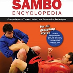 [READ] PDF EBOOK EPUB KINDLE The Sambo Encyclopedia: Comprehensive Throws, Holds, and