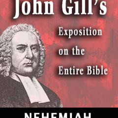[Download] PDF 💏 John Gill's Exposition on the Entire Bible-Book of Nehemiah by  Joh