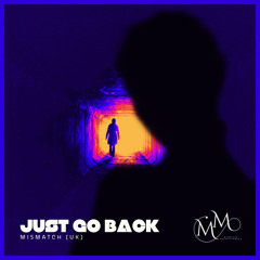 Just Go Back (Extended Mix) **LIMITED DOWNLOAD**