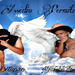 Assédio Permitido-Fubá do Pascoal e Mc Extupro