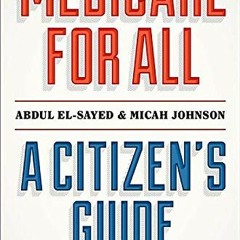 View PDF Medicare for All: A Citizen's Guide by  Abdul El-Sayed,Micah Johnson,Bernie Sanders,Pramila