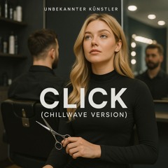 Click (Chillwave Version)