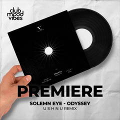PREMIERE: Solemn Eye ─ Odyssey (U S H N U Remix) [Vision And Illusion]