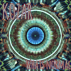 KOZAR - Whats Normal Anyways